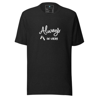 Always On Vacay Unisex T-shirt for Adults