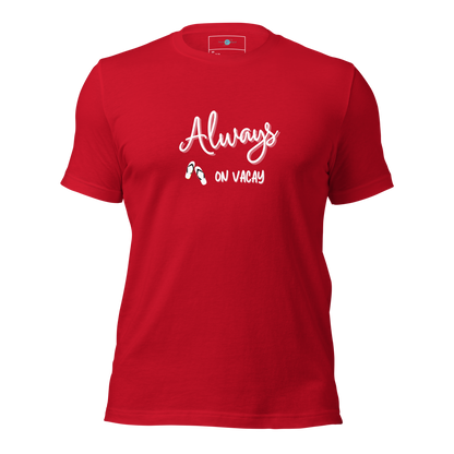 Always On Vacay Unisex T-shirt for Adults