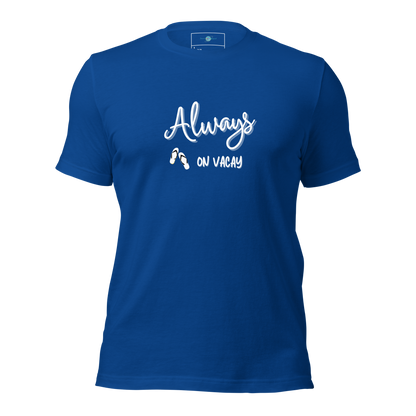 Always On Vacay Unisex T-shirt for Adults